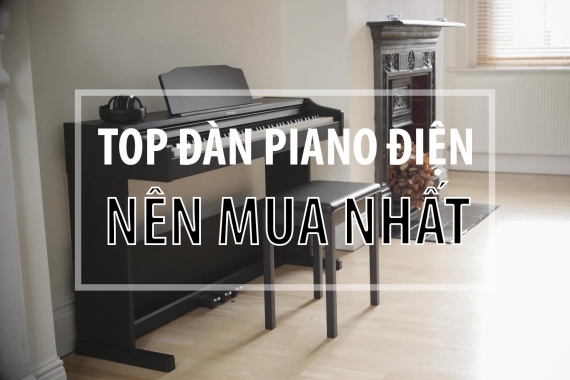 TOP Đàn piano điện nên mua nhất từ 10 triệu