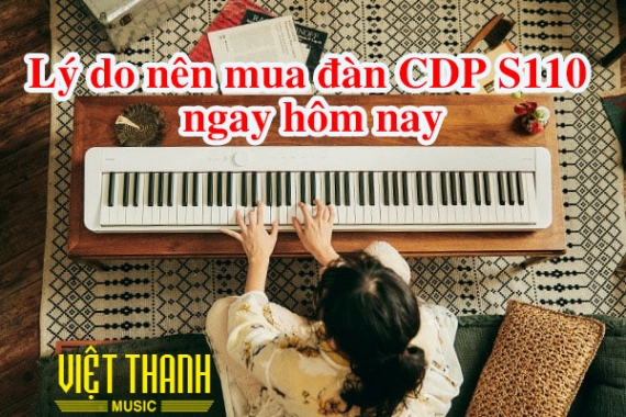 Lý do nên mua đàn CDP S110 ngay hôm nay